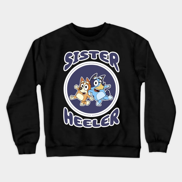 Sister Heeler Crewneck Sweatshirt by Fazar.Sisadboy